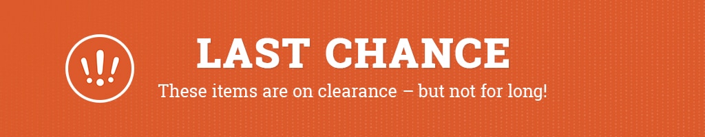 Last Chance. These items are on clearance - but not for long